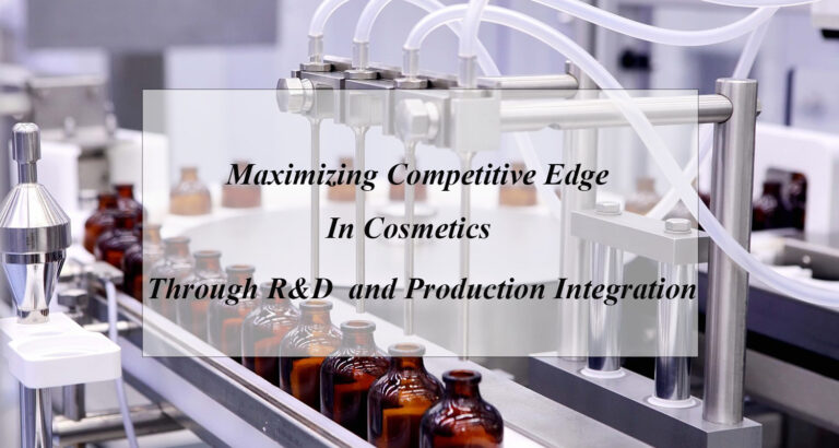 Maximizing Competitive Edge in Cosmetics through R&D and Production Integration
